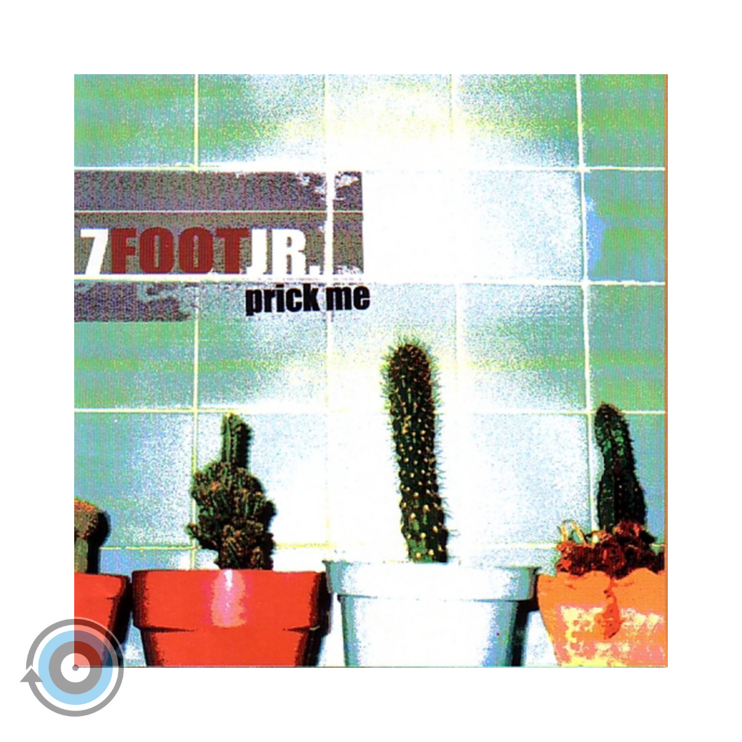 7 Foot Jr. – Prick Me CD (Sealed)