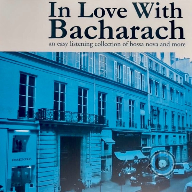 In Love With Bacharach: an easy listening collection of bossa nova and more – Various Artists LP (Universal Records)