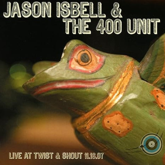 Jason Isbell & The 400 Unit – Live At Twist & Shout 11.16.07 (Sealed)